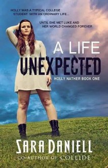 A Life Unexpected - Sara Daniell