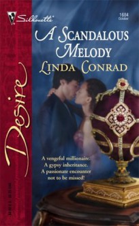 A Scandalous Melody (The Gypsy Inheritance) (Silhouette Desire #1684) - Linda Conrad