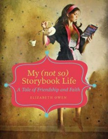 My (Not So) Storybook Life - Elizabeth Owen