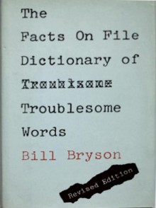 The Facts on File Dictionary of Troublesome Words - Bill Bryson