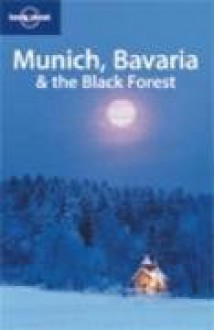 Munich, Bavaria & the Black Forest - Lonely Planet, Andrea Schulte-Peevers