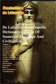 de Lafayette Encyclopedic Dictionary-Lexicon of Sumerian Language and Civilization - Maximillien de Lafayette