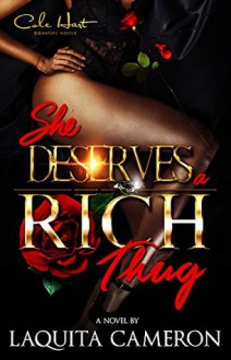 She Deserves A Rich Thug: An Urban Love Story - Laquita Cameron