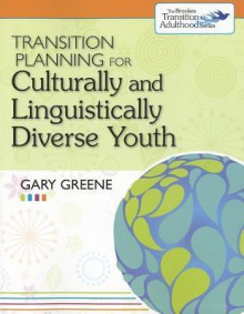 Transition Planning for Culturally and Linguistically Diverse Youth - Gary Greene