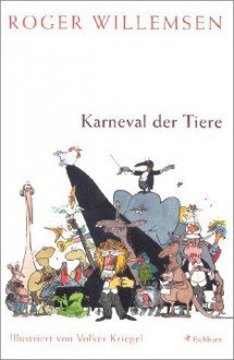 Karneval der Tiere - Roger Willemsen, Volker Kriegel