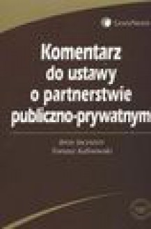 Komentarz do ustawy o partnerstwie publiczno-prywatnym - Jerzy Jacyszyn