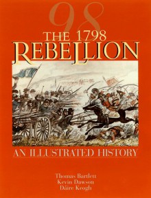 The 1798 Rebellion: An Illustrated History - Thomas Bartlett, Kevin Dawson