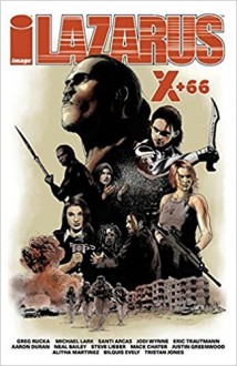 Lazarus: X +66 - Aaron Duran, Neal Bailey, Eric Trautmann, Greg Rucka, Bilquis Evely, Alitha Martinez, Mack Chater, Justin Greenwood, Tristan Jones, Steve Lieber