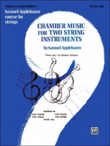 Chamber Music for Two String Instruments, Bk 1: Piano Acc. - Samuel Applebaum