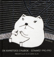 En hamsters dagbok - Edward 1990–1990 - Miriam Elia, Nille Lindgren