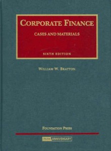 Corporate Finance - Cases and Materials (University Casebook Series) - William W. Bratton