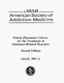 Patient Placement Criteria for the Treatment of Substance-Related Disorders (PPC-2) (Second Edition) - David Mee-Lee