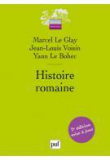 Histoire Romaine - Marcel Le Glay, Jean-Louis Voisin, Yann Le Bohec