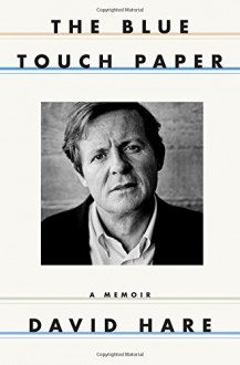 The Blue Touch Paper: A Memoir - David Hare