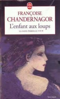 L'Enfant aux loups - Françoise Chandernagor