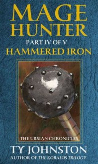 (Mage Hunter: Episode 4): Hammered Iron - Ty Johnston