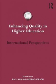 Enhancing Quality in Higher Education: International Perspectives - George Gordon, Ray Land