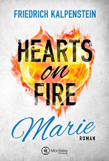 Hearts on Fire - Marie - Friedrich Kalpenstein