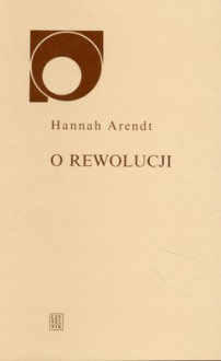 O rewolucji - Hannah Arendt