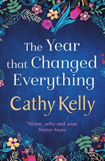 The Year that Changed Everything - Cathy Kelly