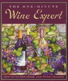 The One-Minute Wine Expert [With 4 Wine Charms] - Ruth Cullen