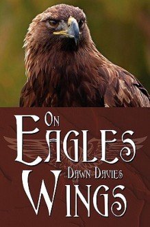 On Eagles Wings - Dawn Davies