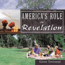 America's Role in Revelation - Eileen Townsend