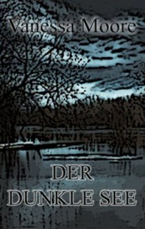 Der dunkle See (Mystery-Erlebnisse Teil 1) (German Edition) - Vanessa Moore