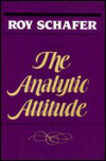 The Analytic Attitude - Roy Schafer