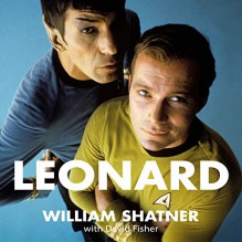 Leonard: My Fifty-Year Friendship with a Remarkable Man - William Shatner, William Shatner, Pan Macmillan Publishers Ltd.