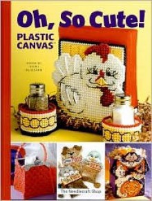 Oh, So Cute!: Plastic Canvas - Vicki Blizzard