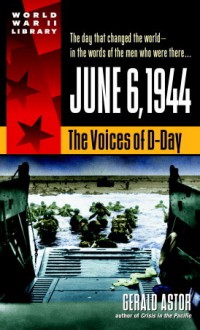 June 6, 1944: The Voices of D-Day - Gerald Astor