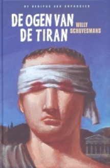 De ogen van de tiran: De Oedipus van Sophocles - Willy Schuyesmans, Jan de Maesschalck