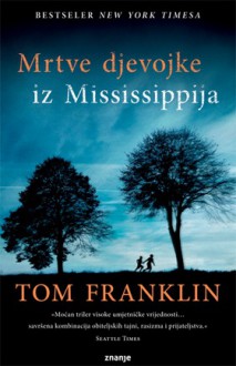 Mrtve djevojke iz Mississippija - Tom Franklin, Damir Biličić