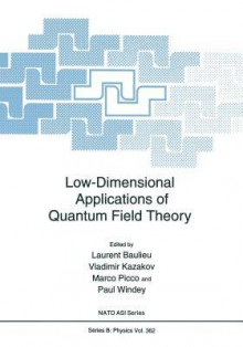 Low-Dimensional Applications of Quantum Field Theory - L Baulieu, Vladimir Kazakov, Marco Picco