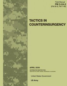 Field Manual FM 3-24.2 (FM 90-8 FM 7-98) Tactics in Counterinsurgency April 2009 - United States Government Us Army