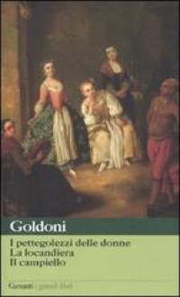 I pettegolezzi delle donne - La locandiera - Il campiello - Carlo Goldoni