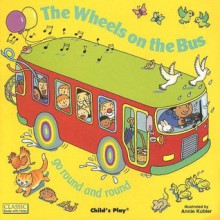 The Wheels on the Bus: Go Round and Round (Classic Books With Holes) - Annie Kubler