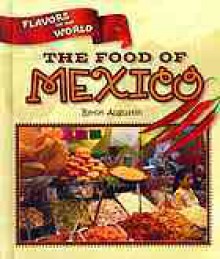 The Food of Mexico - Byron Augustin