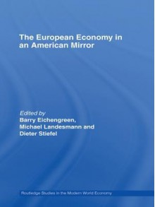 The European Economy in an American Mirror - Barry Eichengreen, Dieter Stiefel, Michael Landesmann