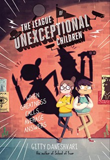 The League of Unexceptional Children - Gitty Daneshvari