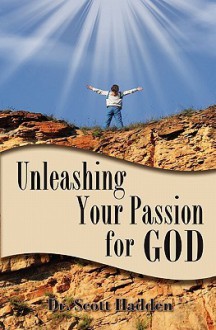 Unleashing Your Passion for God - Dr Scott Hadden, Chong Ed. Kim