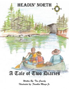 Headin' North-A Tale of Two Diaries - Tim Caverly, Young adult to adult, separated by the years to write in their journals at the same instant. In this adventure a family is canoeing in the remote Maine woods when a freak electrical storm opens a portal in time. This cosmic doorway allows a gra