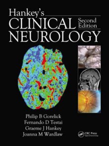 Hankey's Clinical Neurology, Second Edition - Philip B Gorelick, Fernando Testai, Graeme Hankey, Joanna M. Wardlaw