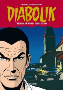 Diabolik Gli anni della gloria n. 23: Tre giorni per morire - Tragico destino - Angela Giussani, Luciana Giussani