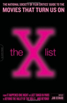 The X List: The National Society of Film Critics' Guide to the Movies That Turn Us On - Jami Bernard