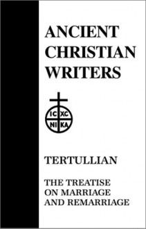 13. Tertullian: Treatises on Marriage and Remarriage: To His Wife, An Exhortation to Chastity, Monogamy (Ancient Christian Writers) - Tertullian, William Shakespeare