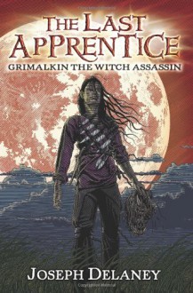 The Last Apprentice: Grimalkin the Witch Assassin - Joseph Delaney, Patrick Arrasmith