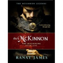 The McKinnon: The Beginning (McKinnon Legends, #1 ) - Ranay James