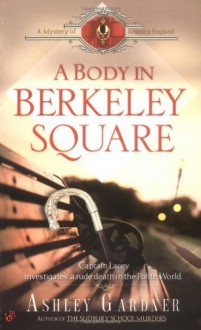 A Body in Berkeley Square (Mystery of Regency England) - Ashley Gardner